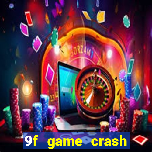 9f game crash ganhar dinheiro